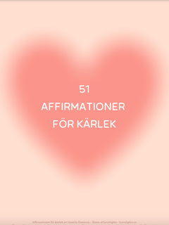 Affirmationer och rod för kärlek, självkärlek och självmedkänsla - 51 affirmationer för kärlek. Mental träning.